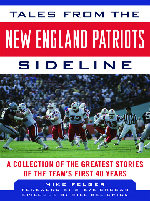 Title details for Tales from the New England Patriots Sidelines by Mike Felger - Available